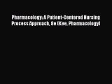 Read Pharmacology: A Patient-Centered Nursing Process Approach 8e (Kee Pharmacology) PDF Free