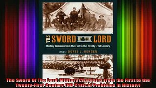 Free Full PDF Downlaod  The Sword Of The Lord Military Chaplains from the First to the TwentyFirst Century ND Full EBook