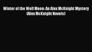 Download Winter of the Wolf Moon: An Alex McKnight Mystery (Alex McKnight Novels) Ebook Online