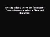 [PDF] Investing in Bankruptcies and Turnarounds: Spotting Investment Values in Distressed Businesses