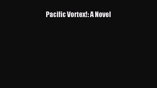 Download Pacific Vortex!: A Novel Ebook Online