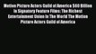 [PDF] Motion Picture Actors Guild of America $60 Billion In Signatory Feature Films: The Richest