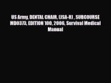 Read US Army DENTAL CHAIR (JSA-R)  SUBCOURSE MD0373 EDITION 100 2006 Survival Medical Manual