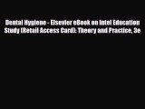 Read Dental Hygiene - Elsevier eBook on Intel Education Study (Retail Access Card): Theory