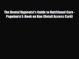 Read The Dental Hygienist's Guide to Nutritional Care - Pageburst E-Book on Kno (Retail Access