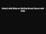 Download Doing It with Bling on: Battling Breast Cancer with Style Ebook Free