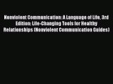 Read Nonviolent Communication: A Language of Life 3rd Edition: Life-Changing Tools for Healthy