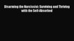 Read Disarming the Narcissist: Surviving and Thriving with the Self-Absorbed Ebook Free