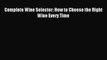 [PDF] Complete Wine Selector: How to Choose the Right Wine Every Time Read Online