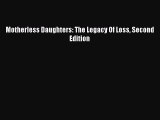 Read Motherless Daughters: The Legacy Of Loss Second Edition PDF Online