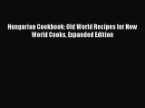 [PDF] Hungarian Cookbook: Old World Recipes for New World Cooks Expanded Edition Read Online