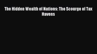 Read The Hidden Wealth of Nations: The Scourge of Tax Havens PDF Free