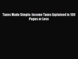 Download Taxes Made Simple: Income Taxes Explained in 100 Pages or Less PDF Free