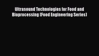 Download Ultrasound Technologies for Food and Bioprocessing (Food Engineering Series) PDF Free