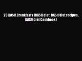 Read 28 DASH Breakfasts (DASH diet DASH diet recipes DASH Diet Cookbook) Ebook Free