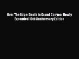 Download Over The Edge: Death in Grand Canyon Newly Expanded 10th Anniversary Edition PDF Free