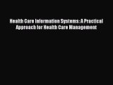 Download Health Care Information Systems: A Practical Approach for Health Care Management PDF