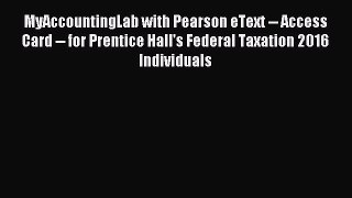Read MyAccountingLab with Pearson eText -- Access Card -- for Prentice Hall's Federal Taxation