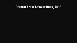 Read Grantor Trust Answer Book 2016 PDF Free