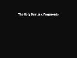 Read The Holy Dusters: Fragments Ebook Free