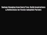 Read Swings Hanging from Every Tree: Daily Inspirations & Reflections for Foster/adoptive Parents