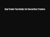 Read Day Trader Tax Guide: For Securities Traders PDF Free