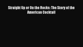[PDF] Straight Up or On the Rocks: The Story of the American Cocktail Read Online