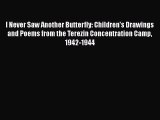 Read I Never Saw Another Butterfly: Children's Drawings and Poems from the Terezin Concentration