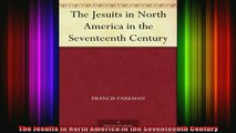 READ book  The Jesuits in North America in the Seventeenth Century Full Free