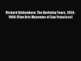 Read Richard Diebenkorn: The Berkeley Years 1953-1966 (Fine Arts Museums of San Francisco)