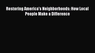 Read Restoring America's Neighborhoods: How Local People Make a Difference ebook textbooks