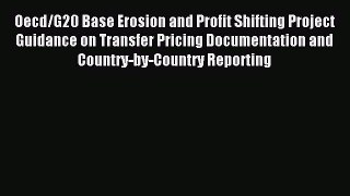 Read Oecd/G20 Base Erosion and Profit Shifting Project Guidance on Transfer Pricing Documentation