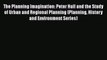 Read The Planning Imagination: Peter Hall and the Study of Urban and Regional Planning (Planning