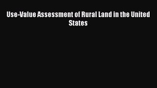 Read Use-Value Assessment of Rural Land in the United States Ebook Free