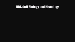 Read BRS Cell Biology and Histology Ebook Free