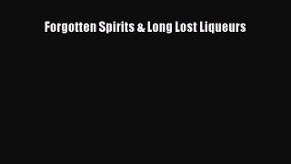 Read Forgotten Spirits & Long Lost Liqueurs Ebook Free
