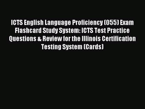 Read ICTS English Language Proficiency (055) Exam Flashcard Study System: ICTS Test Practice