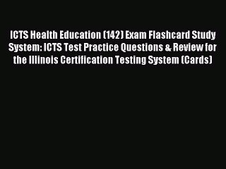Read ICTS Health Education (142) Exam Flashcard Study System: ICTS Test Practice Questions