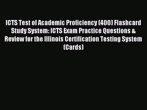 Read ICTS Test of Academic Proficiency (400) Flashcard Study System: ICTS Exam Practice Questions