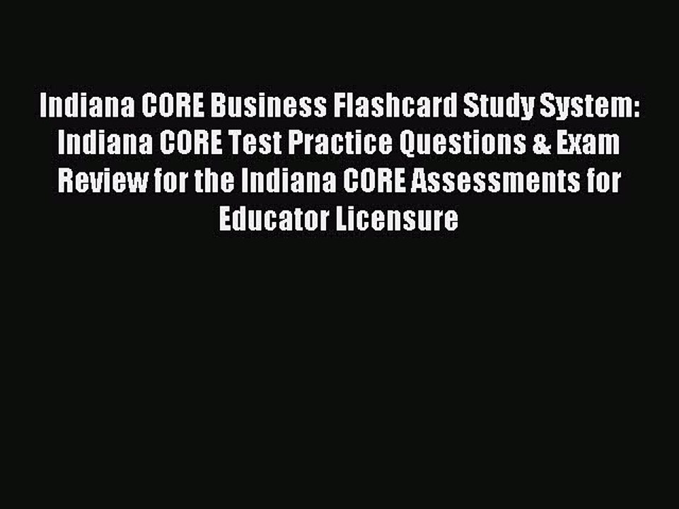 Read Indiana CORE Business Flashcard Study System: Indiana CORE Test Practice Questions & Exam