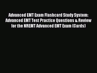 Read Advanced EMT Exam Flashcard Study System: Advanced EMT Test Practice Questions & Review