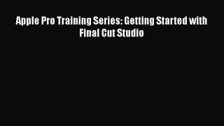 Download Apple Pro Training Series: Getting Started with Final Cut Studio Ebook Online
