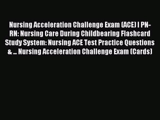 Read Nursing Acceleration Challenge Exam (ACE) I PN-RN: Nursing Care During Childbearing Flashcard