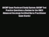 Read AOCNP Exam Flashcard Study System: AOCNP Test Practice Questions & Review for the ONCC