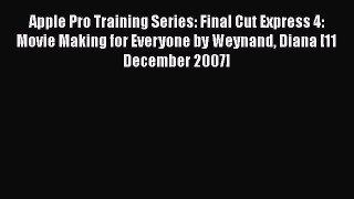 Read Apple Pro Training Series: Final Cut Express 4: Movie Making for Everyone by Weynand Diana