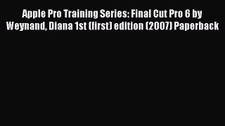 Read Apple Pro Training Series: Final Cut Pro 6 by Weynand Diana 1st (first) edition (2007)