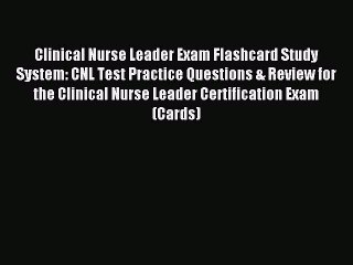Read Clinical Nurse Leader Exam Flashcard Study System: CNL Test Practice Questions & Review