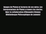 Download Images de Platon et lectures de ses uvres. Les interpretations de Platon a travers