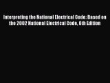 Read Book Interpreting the National Electrical Code: Based on the 2002 National Electrical