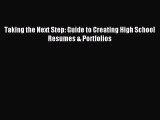 Read Book Taking the Next Step: Guide to Creating High School Resumes & Portfolios E-Book Download